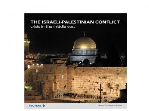 Background The IsraeliPalestinian Conflict What is at the