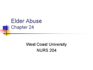 Elder Abuse Chapter 24 West Coast University NURS
