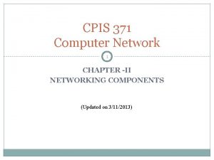 CPIS 371 Computer Network 1 CHAPTER II NETWORKING