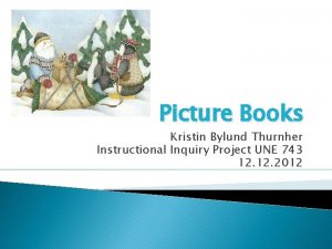 Picture Books Kristin Bylund Thurnher Instructional Inquiry Project