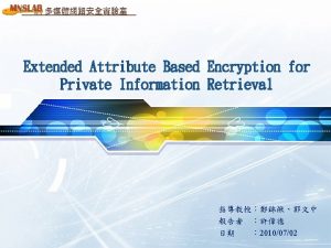 Extended Attribute Based Encryption for Private Information Retrieval