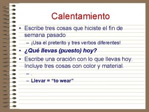 Calentamiento Escribe tres cosas que hiciste el fin