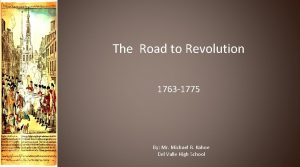 The Road to Revolution 1763 1775 By Mr