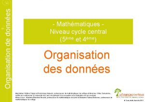 Organisation de donnes Mathmatiques Niveau cycle central 5me