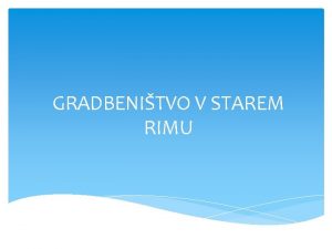 GRADBENITVO V STAREM RIMU STARI RIM TRAJANJE Od