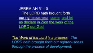 JEREMIAH 51 10 The LORD hath brought forth