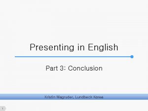 Presenting in English Part 3 Conclusion Kristin Magruder