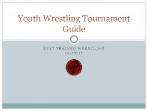 Youth Wrestling Tournament Guide BEST TRAINED WRESTLING 101717