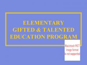 ELEMENTARY GIFTED TALENTED EDUCATION PROGRAM GT Resource Staff