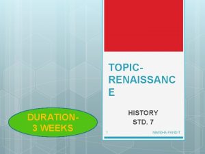 TOPICRENAISSANC E DURATION 3 WEEKS HISTORY STD 7