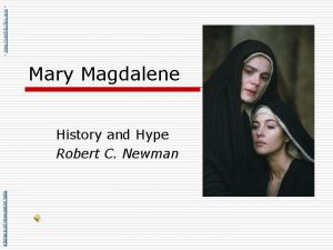 Abstracts of Powerpoint Talks Mary Magdalene History and