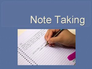 Note Taking Why Take Notes Taking Notes notes