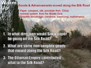 Warm Goods Advancements moved along the Silk Road