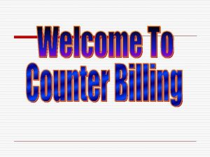 Counter Billing Introduction Counter Billing is a software