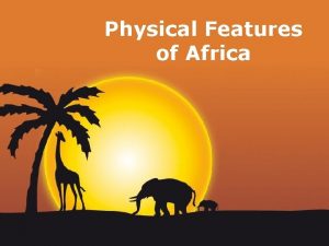 Physical Features of Africa Page 1 Landforms Sahara