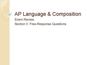 AP Language Composition Exam Review Section II FreeResponse