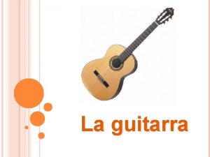 La guitarra DESCRIPCIN La guitarra es un instrumento