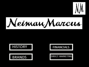 HISTORY FINANCIALS BRANDS DIRECT MARKETING HISTORY Neiman Marcus