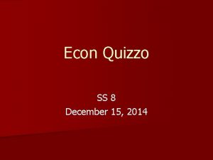 Econ Quizzo SS 8 December 15 2014 Round