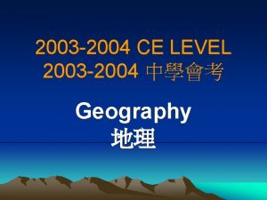 2003 2004 CE LEVEL 2003 2004 Geography Aims