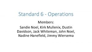 Standard 6 Operations Members Sandie Noel Kirk Mullenix