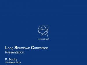 Long Shutdown Committee Presentation F Bordry 15 th