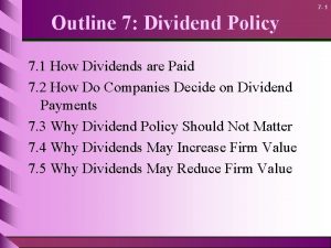 7 1 Outline 7 Dividend Policy 7 1