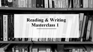 Reading Writing Masterclass 1 The bookmarks A distillation