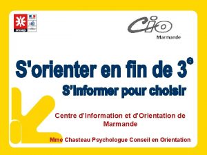 Centre dInformation et dOrientation de Marmande Mme Chasteau