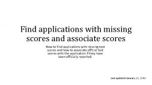 Find applications with missing scores and associate scores