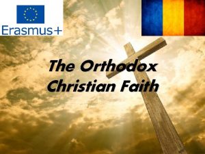 The Orthodox Christian Faith THE ORTHODOX CHRISTIAN FAITH