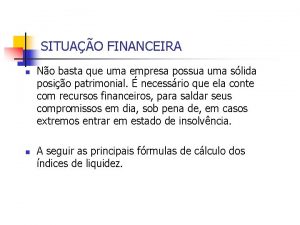 SITUAO FINANCEIRA n n No basta que uma