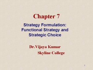 Chapter 7 Strategy Formulation Functional Strategy and Strategic