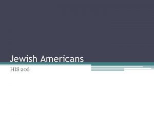 Jewish Americans HIS 206 Jewish Identity Can be