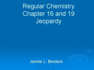 Regular Chemistry Chapter 16 and 19 Jeopardy Jennie