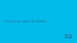 Canvas de valor do Webex Canvas de valor