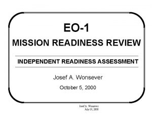 EO1 MISSION READINESS REVIEW INDEPENDENT READINESS ASSESSMENT Josef