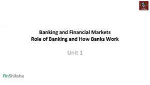 Banking and Financial Markets Role of Banking and