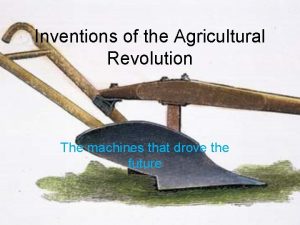 Agricultural revolution inventions