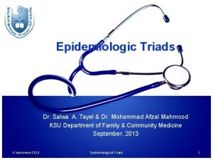 Epidemiologic Triads Dr Salwa A Tayel Dr Mohammad