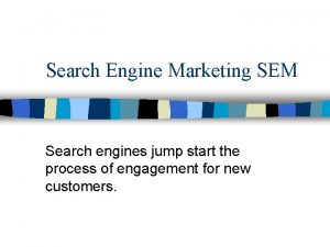 Search Engine Marketing SEM Search engines jump start