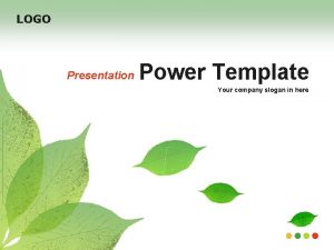 LOGO Presentation Power Template Your company slogan in