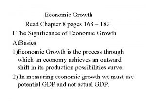 Economic Growth Read Chapter 8 pages 168 182