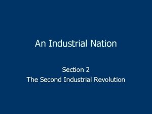 An Industrial Nation Section 2 The Second Industrial