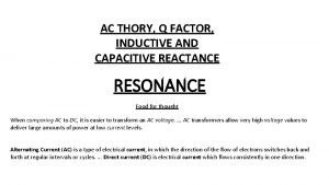 AC THORY Q FACTOR INDUCTIVE AND CAPACITIVE REACTANCE