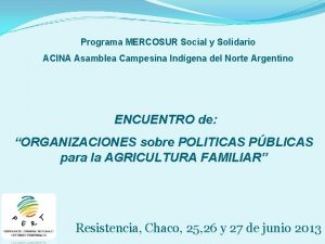 Programa MERCOSUR Social y Solidario ACINA Asamblea Campesina