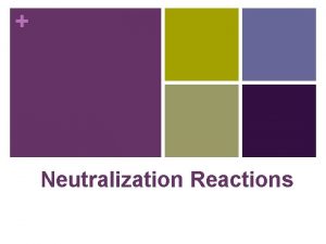 Neutralization Reactions Neutralization Reactions n This is a