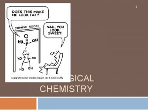 1 BIOLOGICAL CHEMISTRY 1 Organic Chemistry 2 Chemistry