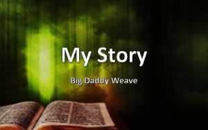 My Story Big Daddy Weave If I told