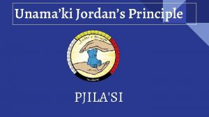 Unamaki Jordans Principle PJILASI Innovative Administration Model Administrative